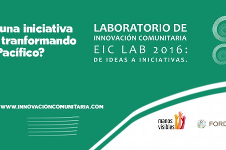Llega el Laboratorio de Innovación Comunitaria - EIC Lab 2016: De Idea a Iniciativas