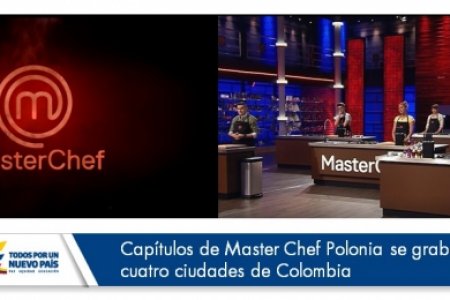 Capítulos de Master Chef Polonia se grabaron en cuatro ciudades de Colombia