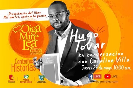 Hugo Tovar presenta su libro &lsquo;Mil partes, canto a la poesía&rsquo; en conversatorio previo al Festival Internacional de Literatura Oiga, Mire, Lea
