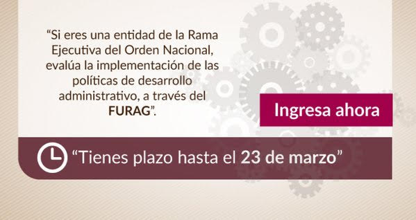 Ma&ntilde;ana miércoles 23 de marzo vence plazo para presentar Formulario Único de Reporte de Avance a la Gestión (Furag)