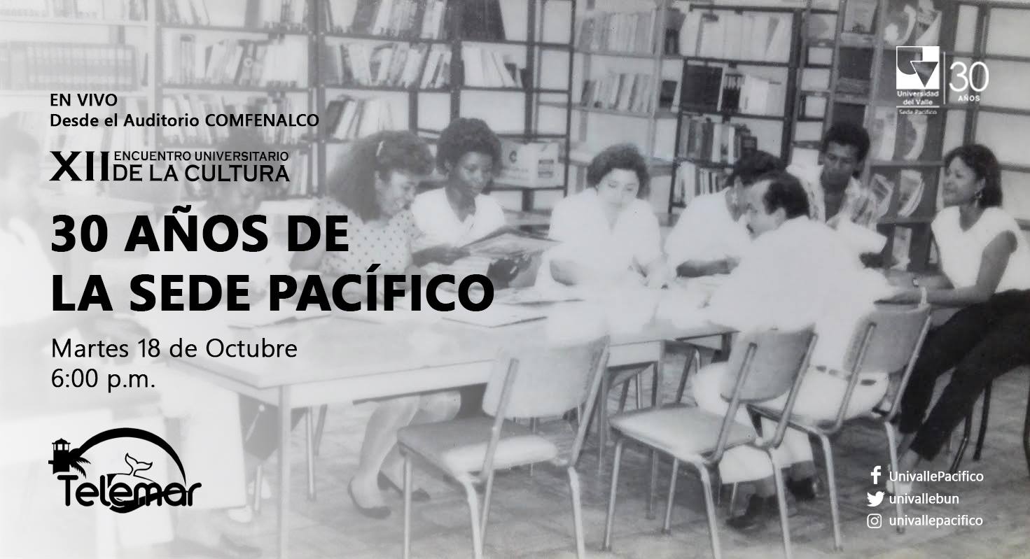 30 a&ntilde;os de la Universidad del Valle Sede Pacífico