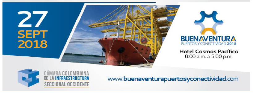 La Cámara Colombiana de la Infraestructura Seccional Occidente, realiza por cuarta ocasión el evento Buenaventura: Puertos y Conectividad