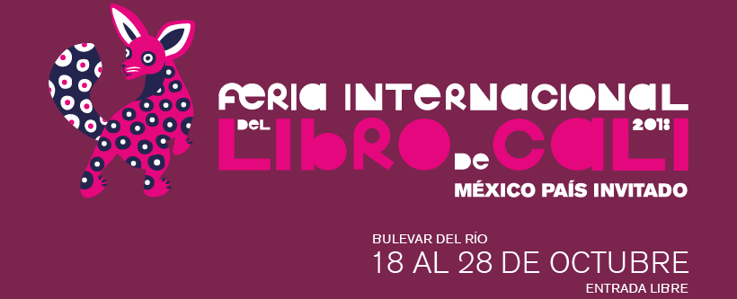 Del 18 al 28 de octubre se realizará la Feria Internacional del Libro de Cali 2018 con México como país invitado