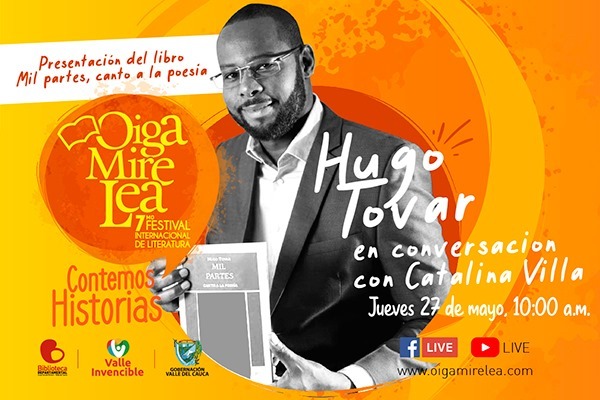 Hugo Tovar presenta su libro &lsquo;Mil partes, canto a la poesía&rsquo; en conversatorio previo al Festival Internacional de Literatura Oiga, Mire, Lea