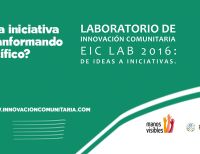 Llega el Laboratorio de Innovación Comunitaria - EIC Lab 2016: De Idea a Iniciativas