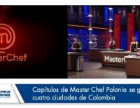Capítulos de Master Chef Polonia se grabaron en cuatro ciudades de Colombia